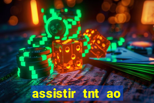 assistir tnt ao vivo grátis